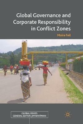 Global Governance and Corporate Responsibility in Conflict Zones - M. Feil - cover