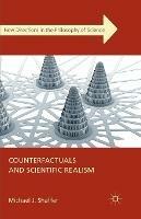 Counterfactuals and Scientific Realism - Michael J. Shaffer - cover