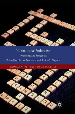 Multinational Federalism: Problems and Prospects - Alain-G Gagnon - cover