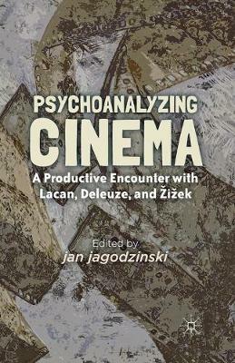 Psychoanalyzing Cinema: A Productive Encounter with Lacan, Deleuze, and Žižek - cover
