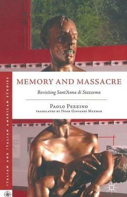 Memory and Massacre: Revisiting Sant’ Anna di Stazzema - P. Pezzino - cover