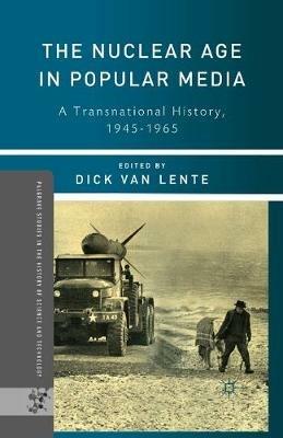 The Nuclear Age in Popular Media: A Transnational History, 1945–1965 - cover