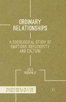 Ordinary Relationships: A Sociological Study of Emotions, Reflexivity and Culture - J. Brownlie - cover