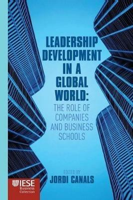 Leadership Development in a Global World: The Role of Companies and Business Schools - cover