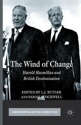 The Wind of Change: Harold Macmillan and British Decolonization - cover