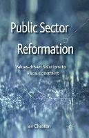 Public Sector Reformation: Values-driven Solutions to Fiscal Constraint - Ian Chaston - cover
