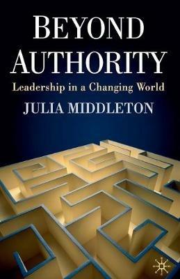 Beyond Authority: Leadership in a Changing World - J. Middleton - cover