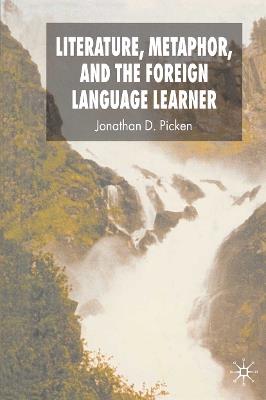 Literature, Metaphor and the Foreign Language Learner - Jonathan Picken - cover