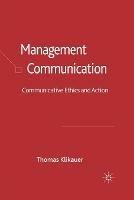 Management Communication: Communicative Ethics and Action - Thomas Klikauer - cover