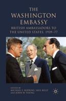 The Washington Embassy: British Ambassadors to the United States, 1939–77 - cover