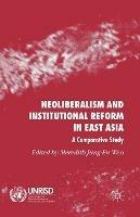 Neoliberalism and Institutional Reform in East Asia: A Comparative Study - cover