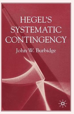 Hegel's Systematic Contingency - J. Burbidge - cover