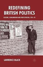 Redefining British Politics: Culture, Consumerism and Participation, 1954–70