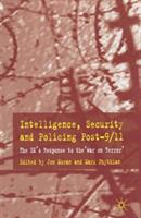 Intelligence, Security and Policing Post-9/11: The UK's Response to the 'War on Terror' - Mark Phythian - cover