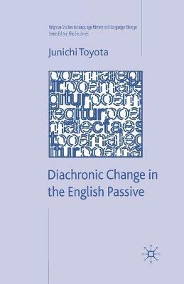Diachronic Change in the English Passive - J. Toyota - cover