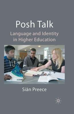 Posh Talk: Language and Identity in Higher Education - S. Preece - cover
