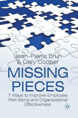 Missing Pieces: 7 Ways to Improve Employee Well-Being and Organizational Effectiveness - J. Brun,C. Cooper - cover