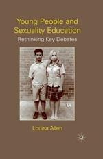 Young People and Sexuality Education: Rethinking Key Debates