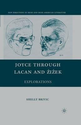 Joyce through Lacan and Žižek: Explorations - S. Brivic - cover