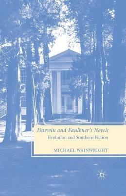 Darwin and Faulkner’s Novels: Evolution and Southern Fiction - M. Wainwright - cover