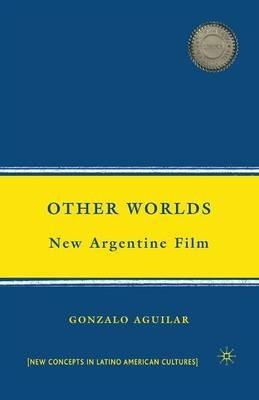 Other Worlds: New Argentine Film - G. Aguilar - cover