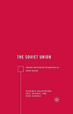 The Soviet Union: Internal and External Perspectives on Soviet Society - E. Shiraev - cover
