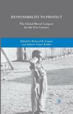 Responsibility to Protect: The Global Moral Compact for the 21st Century
