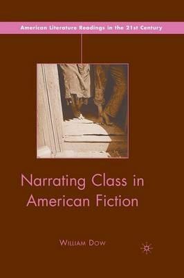 Narrating Class in American Fiction - W. Dow - cover
