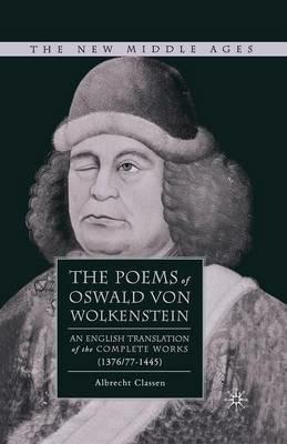 The Poems of Oswald Von Wolkenstein: An English Translation of the Complete Works (1376/77–1445) - Albrecht Classen - cover