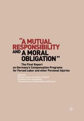 “A Mutual Responsibility and a Moral Obligation”: The Final Report on Germany’s Compensation Programs for Forced Labor and other Personal Injuries - G. Saathoff - cover
