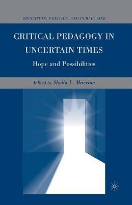 Critical Pedagogy in Uncertain Times: Hope and Possibilities - cover