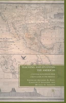 Teaching and Studying the Americas: Cultural Influences from Colonialism to the Present - cover