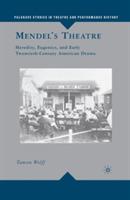 Mendel’s Theatre: Heredity, Eugenics, and Early Twentieth-Century American Drama - T. Wolff - cover