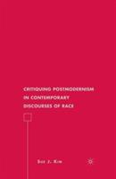 Critiquing Postmodernism in Contemporary Discourses of Race - S. Kim - cover