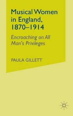 Musical Women in England, 1870-1914: Encroaching on All Man's Privileges - NA NA - cover