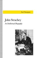 John Strachey: An Intellectual Biography - N. Thompson - cover
