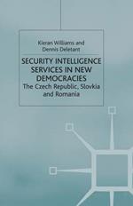 Security Intelligence Services in New Democracies: The Czech Republic, Slovakia and Romania