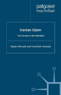 Iranian Islam: The Concept of the Individual - Fereshteh Ahmadi,Nader Ahmadi - cover