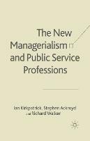 The New Managerialism and Public Service Professions: Change in Health, Social Services and Housing - I. Kirkpatrick,S. Ackroyd,R. Walker - cover