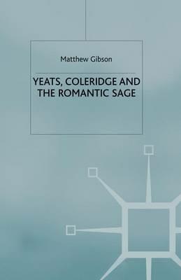 Yeats, Coleridge and the Romantic Sage - M. Gibson - cover