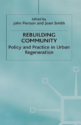 Rebuilding Community: Policy and Practice in Urban Regeneration - Joan Smith - cover