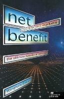 Net Benefit: Guaranteed Electronic Markets: the Ultimate Potential of Online Trade - W. Rowan - cover