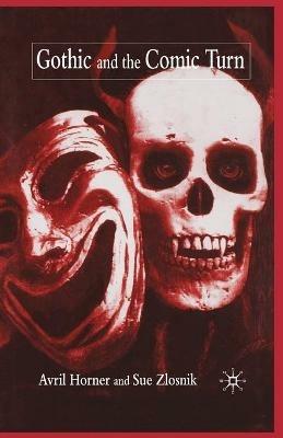 Gothic and the Comic Turn - A. Horner,S. Zlosnik - cover
