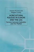 Agricultural Policies in Europe and the USA: Farmers Between Subsidies and the Market