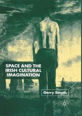 Space and the Irish Cultural Imagination - Gerry Smyth - cover