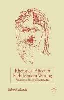 Rhetorical Affect in Early Modern Writing: Renaissance Passions Reconsidered - R. Cockcroft - cover