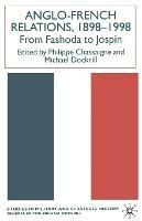 Anglo-French Relations 1898 - 1998: From Fashoda to Jospin - cover