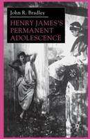 Henry James’s Permanent Adolescence - J. Bradley - cover