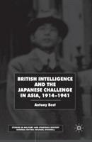 British Intelligence and the Japanese Challenge in Asia, 1914–1941 - A. Best - cover
