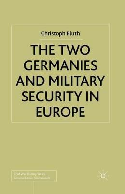 The Two Germanies and Military Security in Europe - C. Bluth - cover
